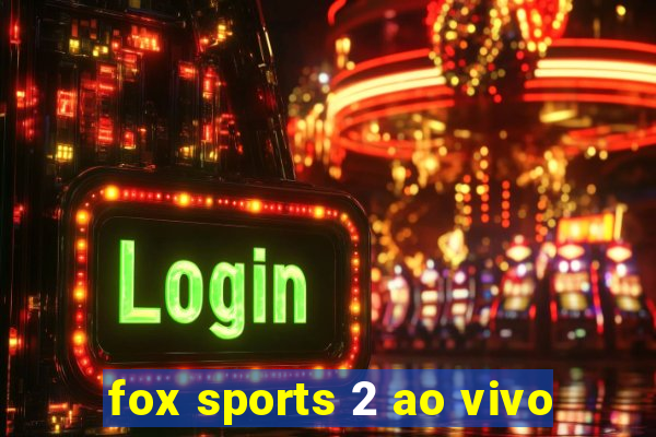 fox sports 2 ao vivo